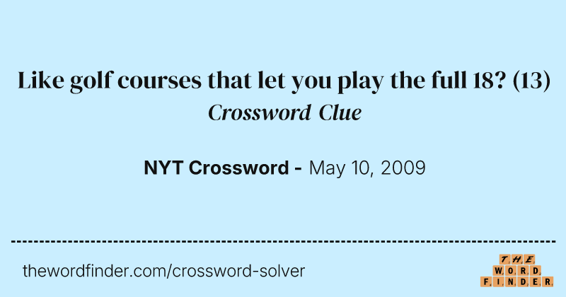 Like golf courses that let you play the full 18? crossword clue image