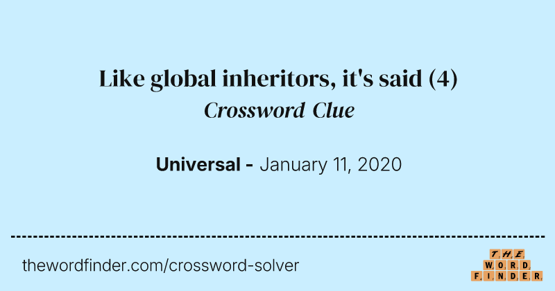 Like global inheritors, it's said crossword clue image