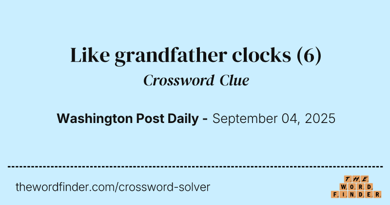 Like grandfather clocks crossword clue image
