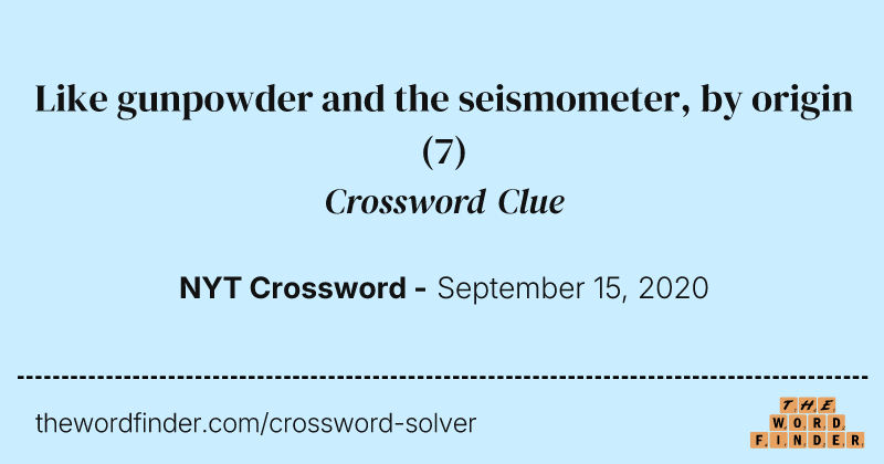 Like gunpowder and the seismometer, by origin crossword clue image