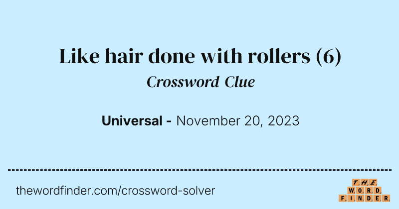 Like hair done with rollers crossword clue image