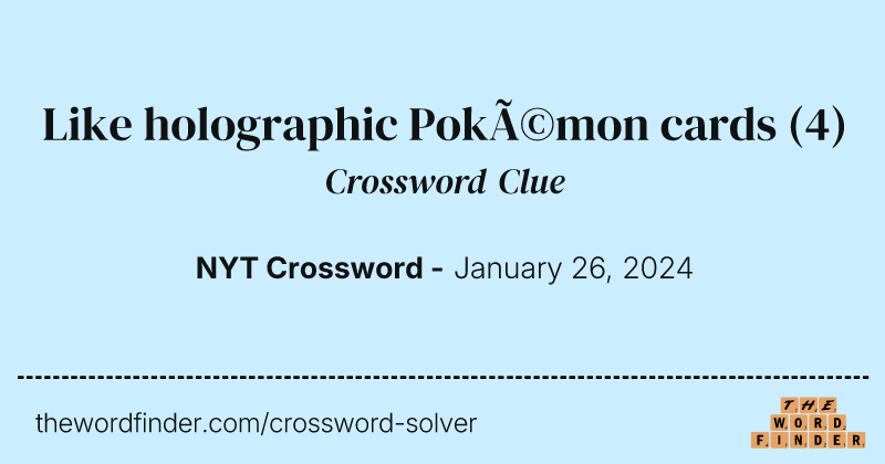 Like holographic Pokémon cards crossword clue image