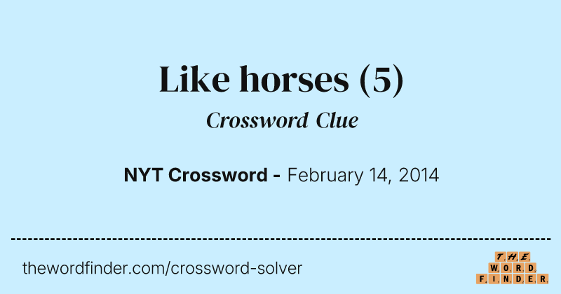Like horses crossword clue image