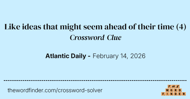Like ideas that might seem ahead of their time crossword clue image