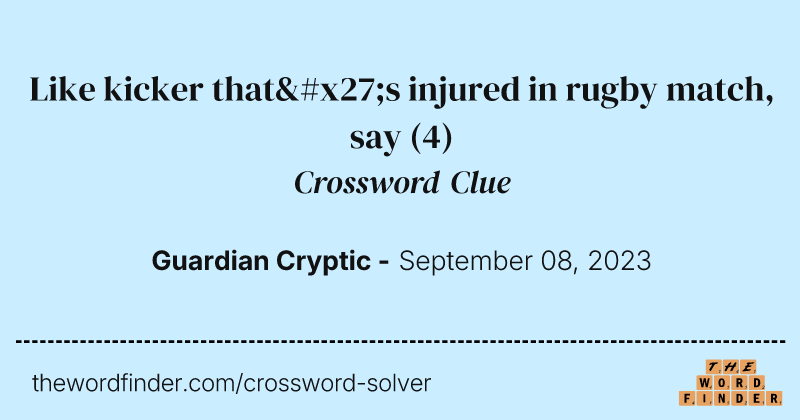 Like kicker that's injured in rugby match, say crossword clue image
