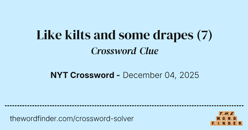 Like kilts and some drapes crossword clue image