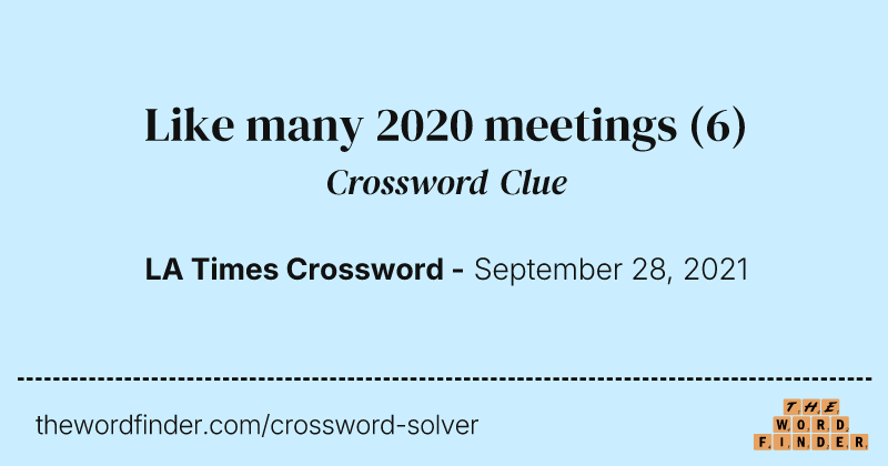 Like many 2020 meetings crossword clue image