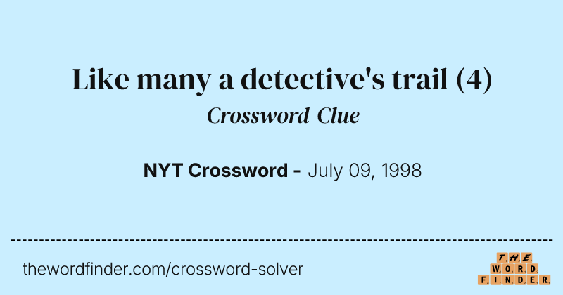 Like many a detective's trail crossword clue image
