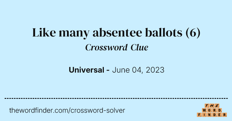 Like many absentee ballots crossword clue image