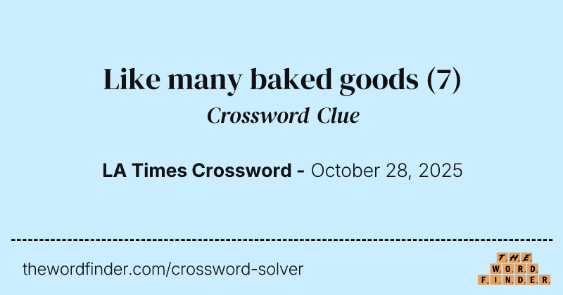 Like many baked goods crossword clue image