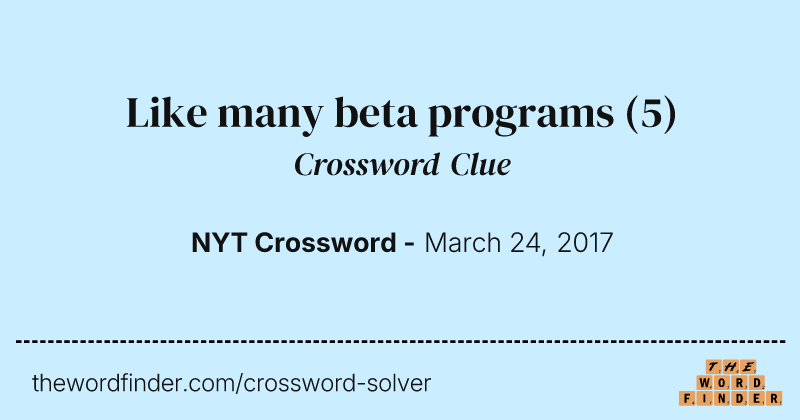 Like many beta programs crossword clue image