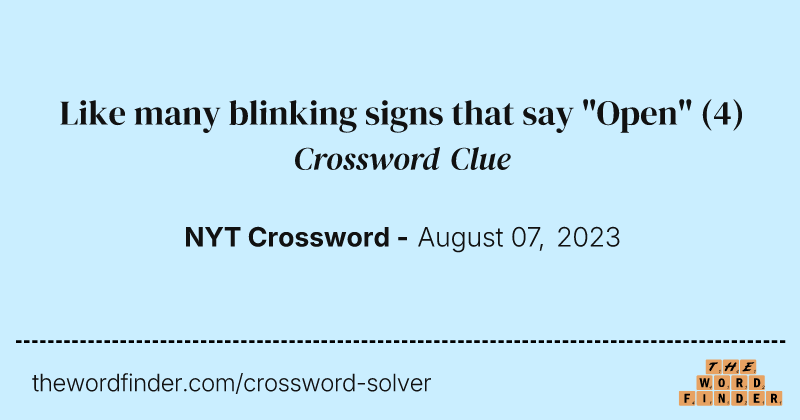 Like many blinking signs that say "Open" crossword clue image
