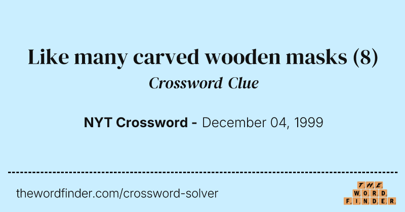 Like many carved wooden masks crossword clue image