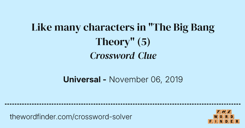 Like many characters in "The Big Bang Theory" crossword clue image