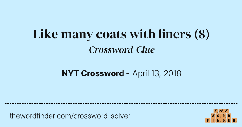Like many coats with liners crossword clue image