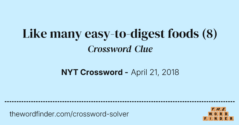 Like many easy-to-digest foods crossword clue image