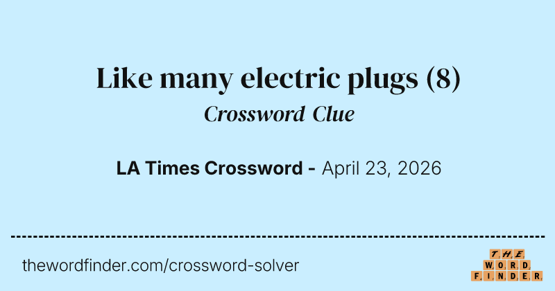 Like many electric plugs crossword clue image