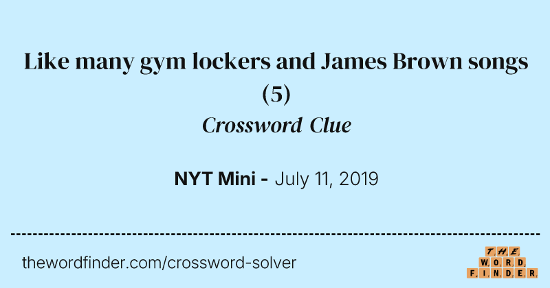 Like many gym lockers and James Brown songs crossword clue image