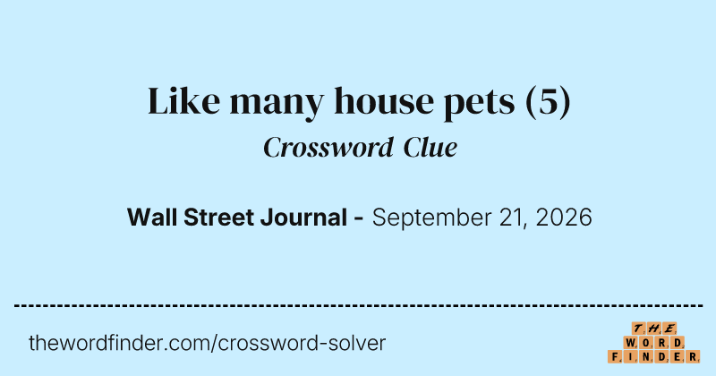 Like many house pets crossword clue image
