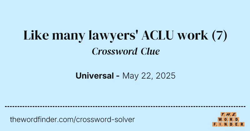 Like many lawyers' ACLU work crossword clue image