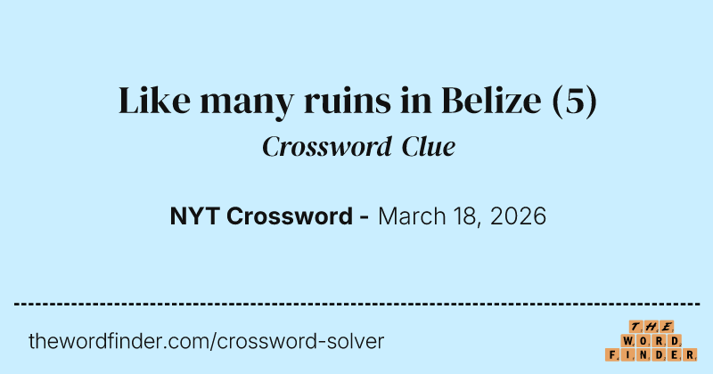 Like many ruins in Belize crossword clue image