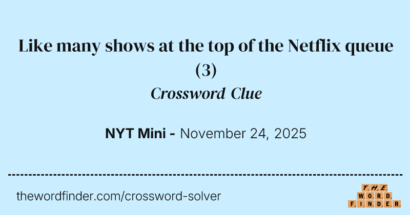 Like many shows at the top of the Netflix queue crossword clue image