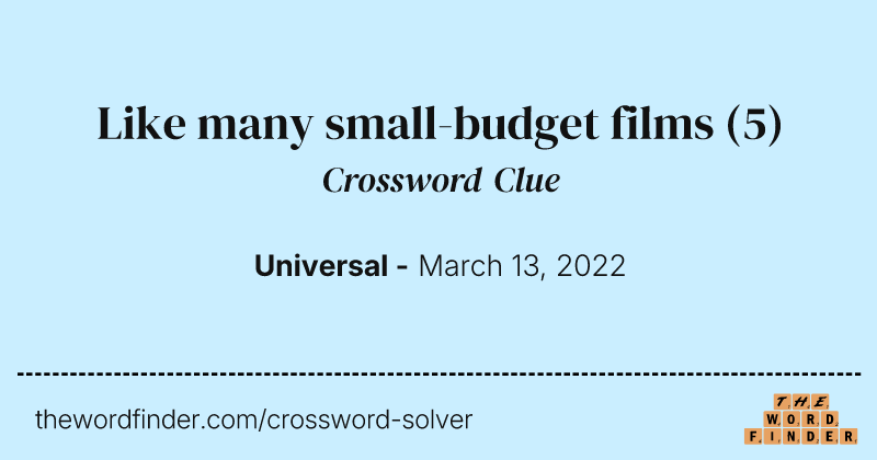 Like many small-budget films crossword clue image