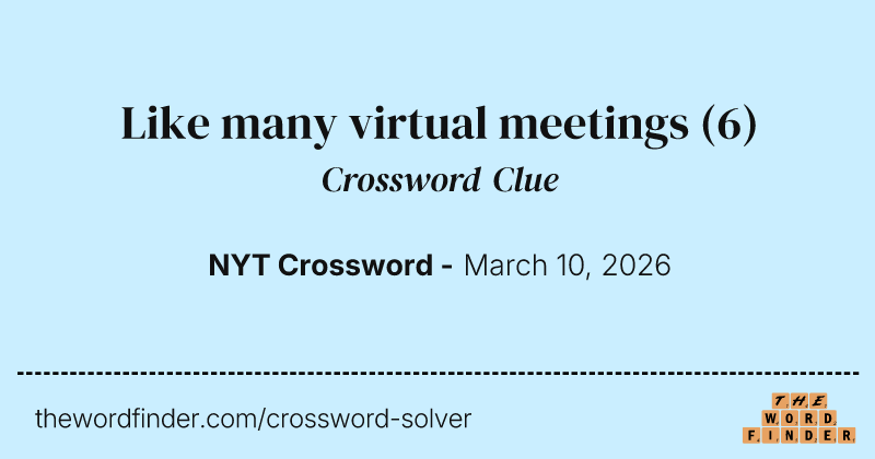 Like many virtual meetings crossword clue image