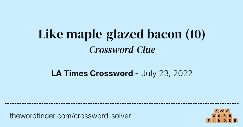 Like maple-glazed bacon crossword clue image