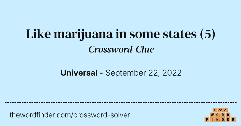 Like marijuana in some states crossword clue image