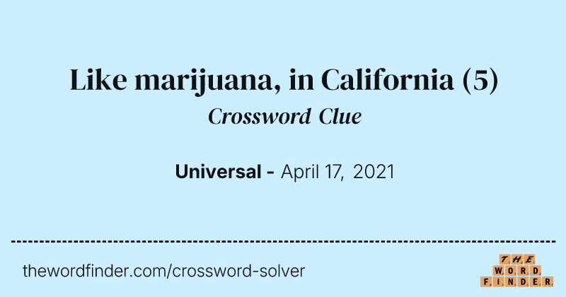 Like marijuana, in California crossword clue image