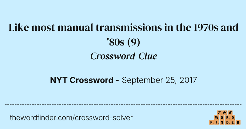 Like most manual transmissions in the 1970s and '80s crossword clue image