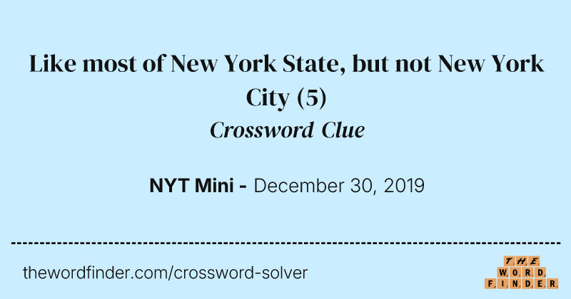 Like most of New York State, but not New York City crossword clue image