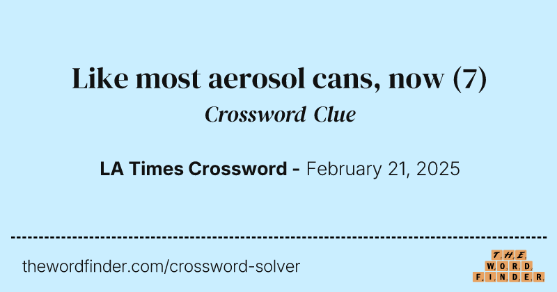 Like most aerosol cans, now crossword clue image