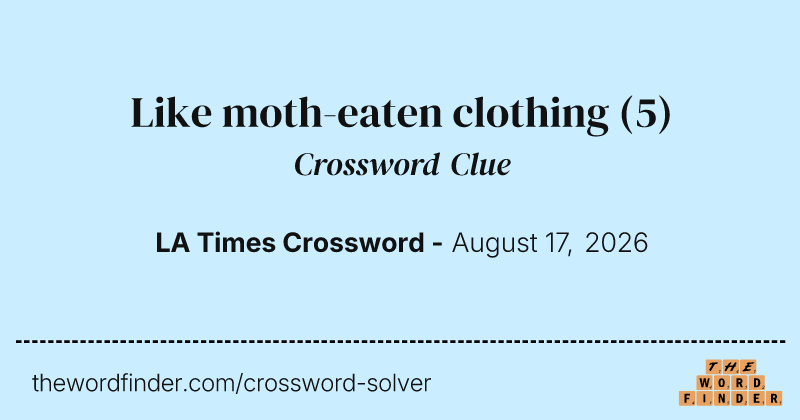 Like moth-eaten clothing crossword clue image