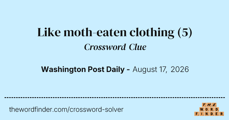 Like moth-eaten clothing crossword clue image