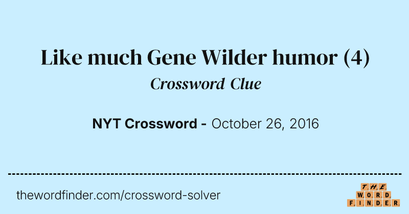 Like much Gene Wilder humor crossword clue image
