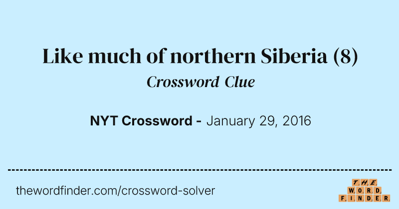 Like much of northern Siberia crossword clue image