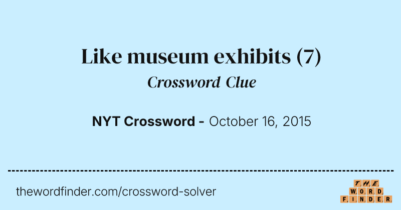 Like museum exhibits crossword clue image