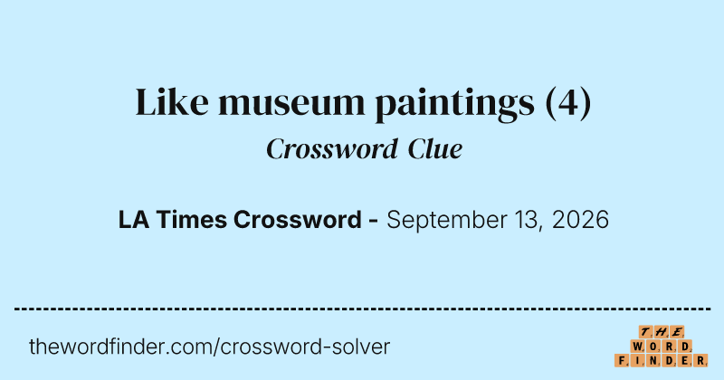 Like museum paintings crossword clue image