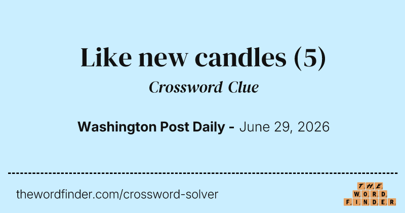 Like new candles crossword clue image
