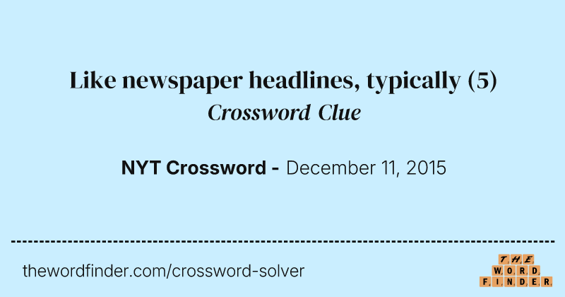Like newspaper headlines, typically crossword clue image