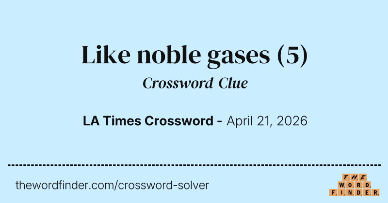 Like noble gases crossword clue image