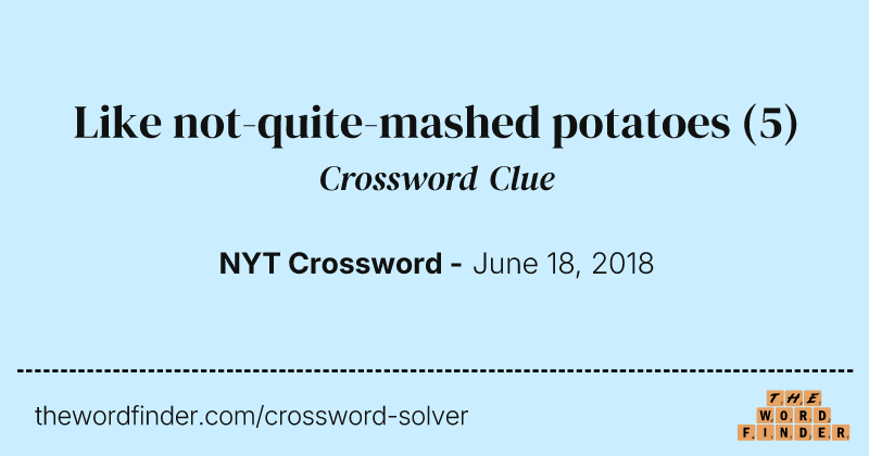 Like not-quite-mashed potatoes crossword clue image