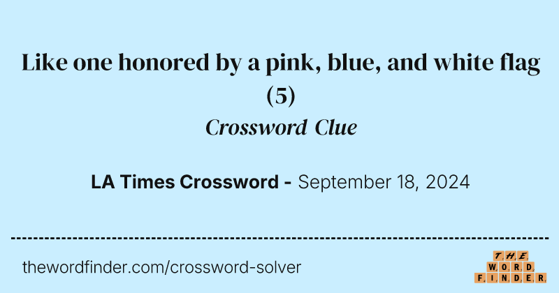 Like one honored by a pink, blue, and white flag crossword clue image