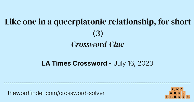 Like one in a queerplatonic relationship, for short crossword clue image