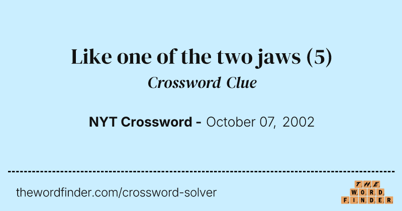 Like one of the two jaws crossword clue image