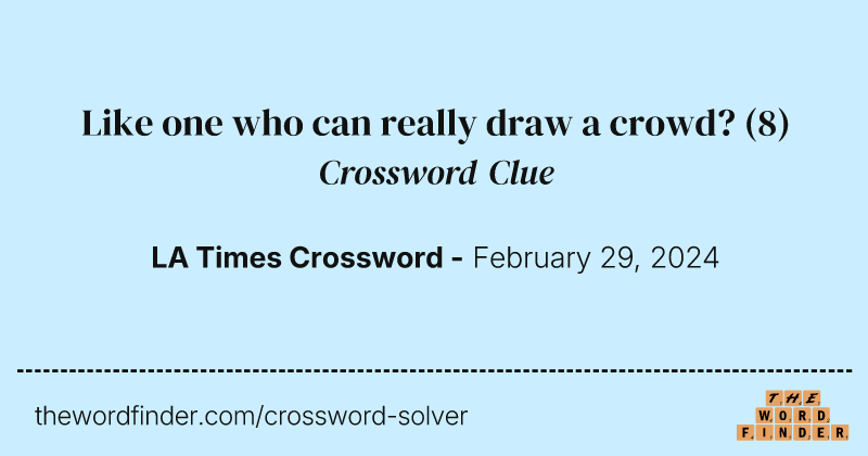 Like one who can really draw a crowd? crossword clue image