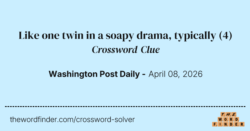 Like one twin in a soapy drama, typically crossword clue image