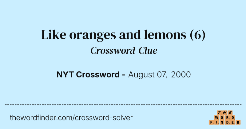 Like oranges and lemons crossword clue image